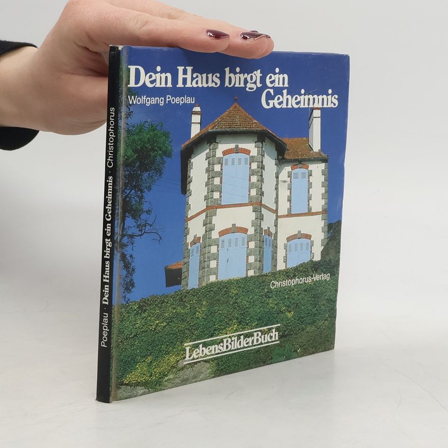 Wolfgang Poeplau Dein Haus birgt ein Geheimnis