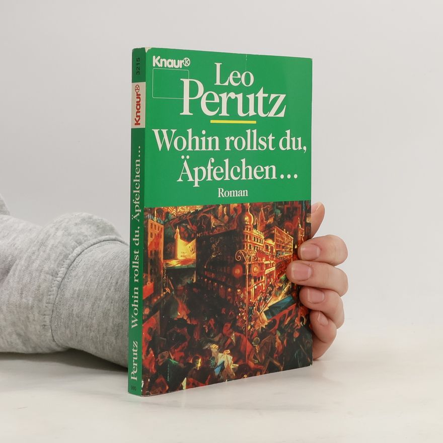 Leo Perutz Wohin rollst du, Äpfelchen ...