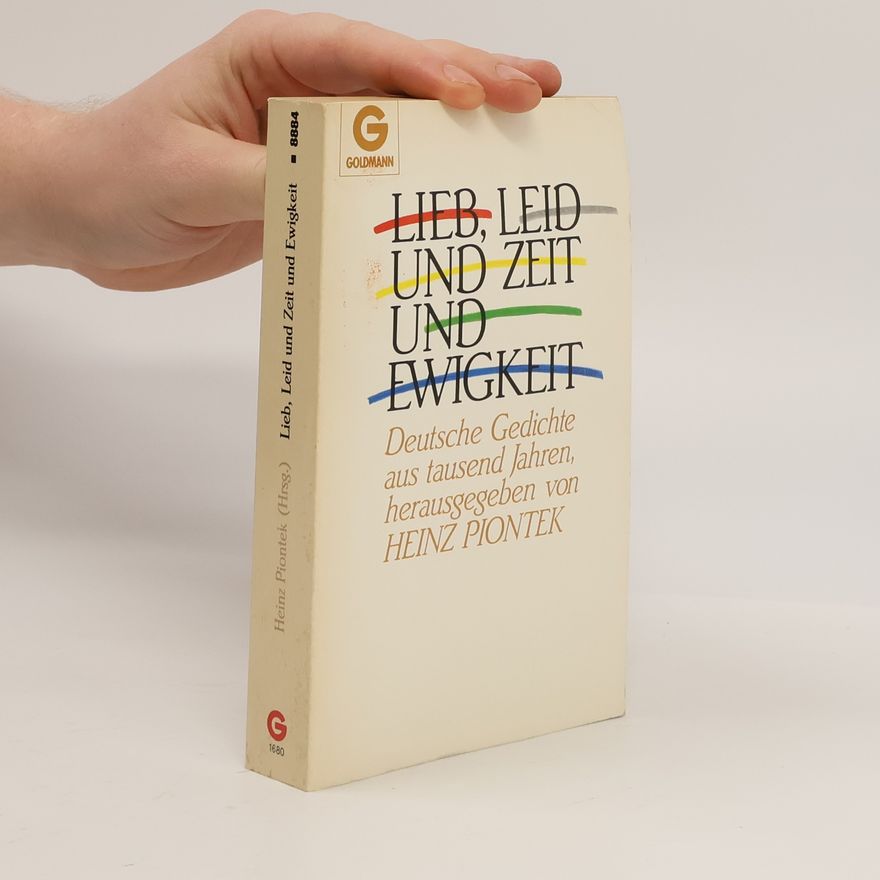 Heinz Piontek Lieb, Leid und Zeit und Ewigkeit. Deutsche Gedichte aus tausend Jahren.