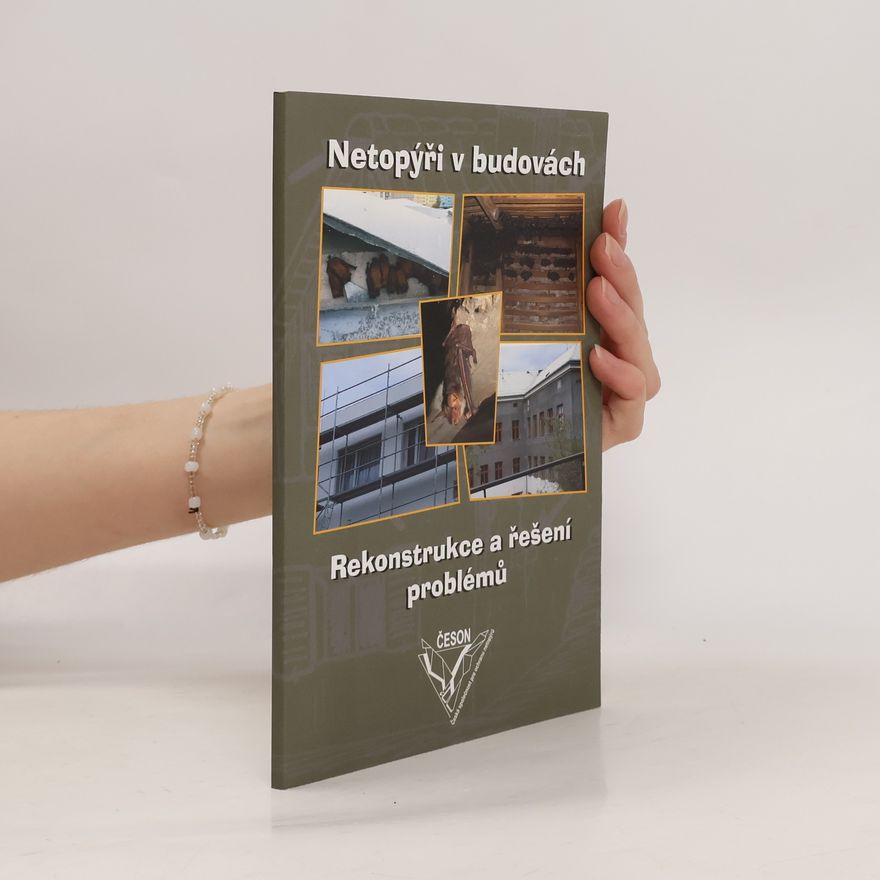 Various authors Netopýři v budovách. Rekonstrukce a řešení problémů