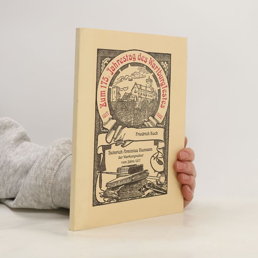 Friedrich Koch Heinrich Arminius Riemann der Wartburgredner vom Jahre 1817