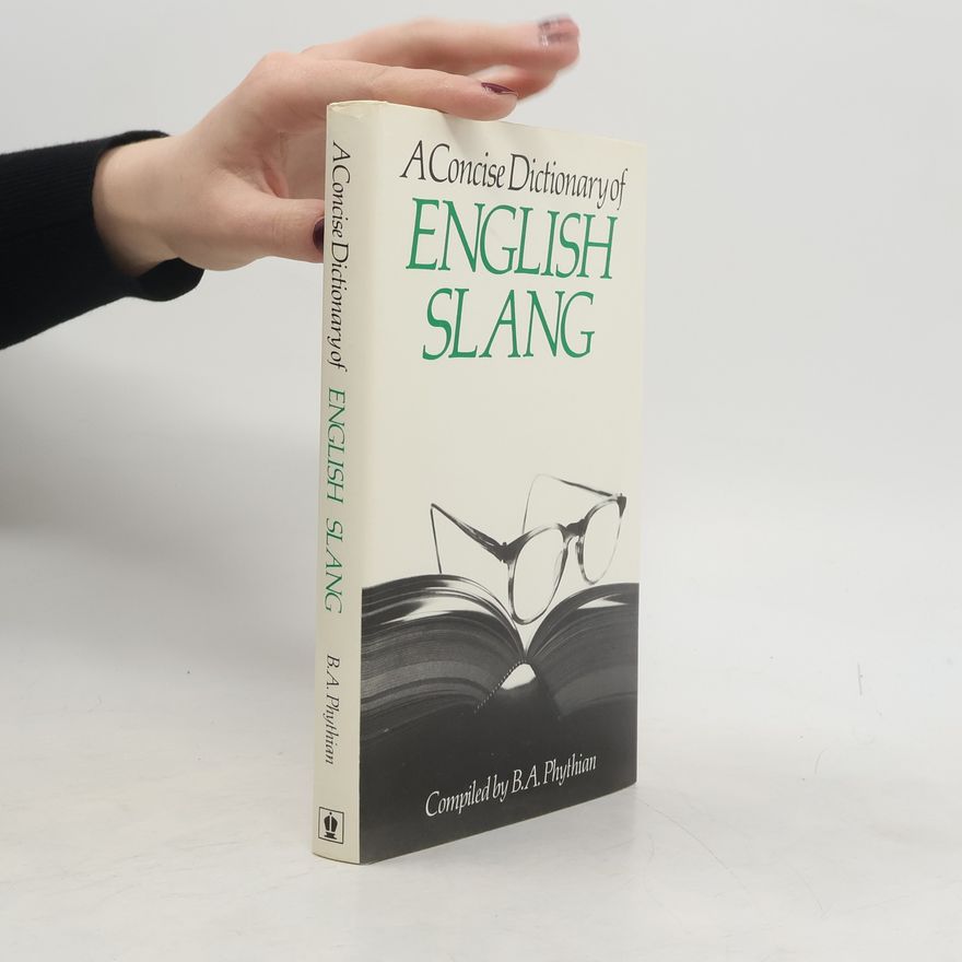 Brian Arthur Phythian A Concise Dictionary of English Slang
