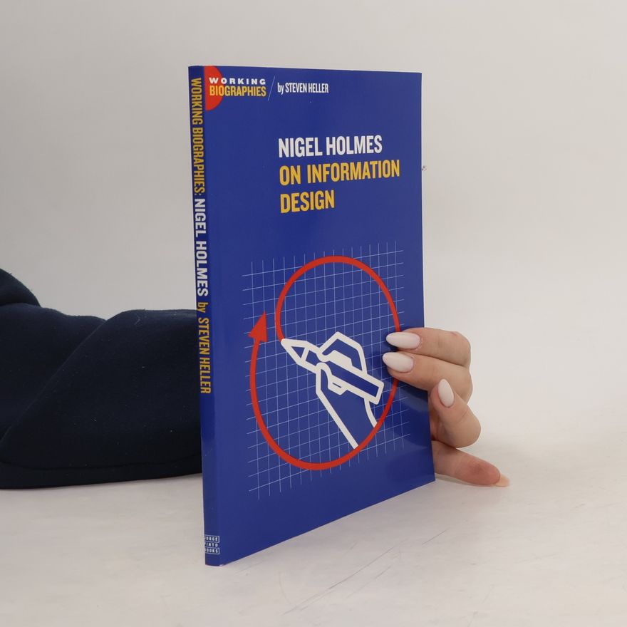 Steven Heller Working Biographies: Nigel Holmes on Information Design