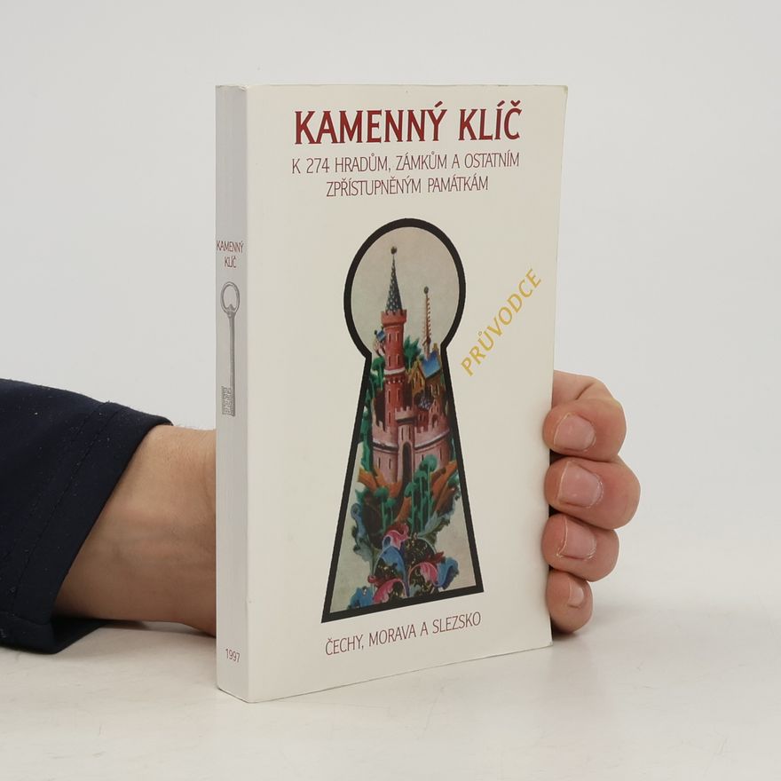 Roman Abušinov Kamenný klíč k 274 hradům, zámkům a ostatním zpřístupněným památkám v České republice