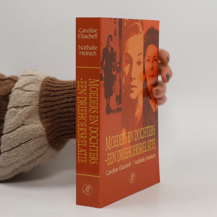 Nathalie Heinich Moeders en dochter - Een driehoeksrelatie