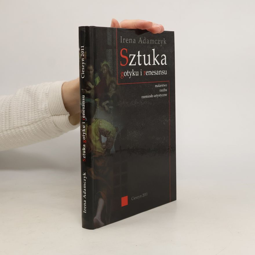 Irena Adamczyk Sztuka gotyku i renesansu