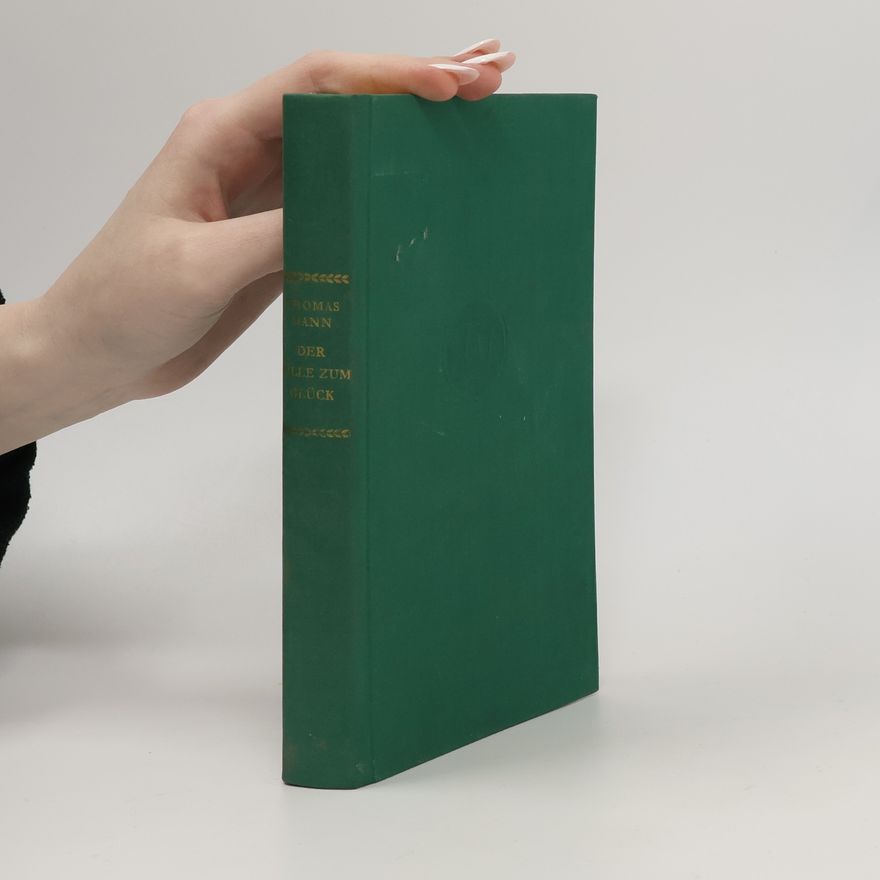 Thomas Mann Der Wille zum Glück