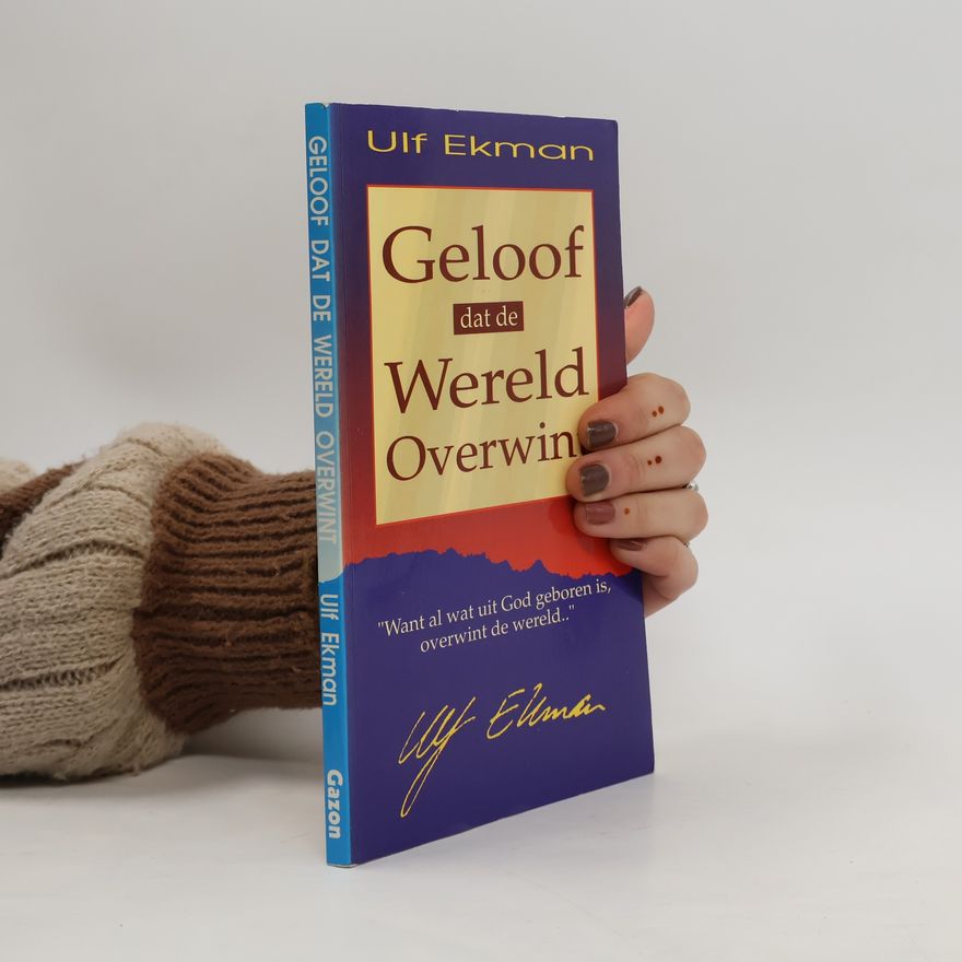 Ulf Ekman Geloof dat de wereld overwint