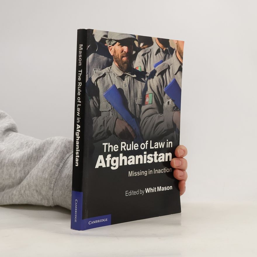Whit Mason The Rule of Law in Afghanistan