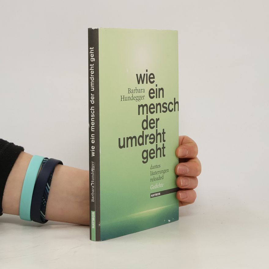 Barbara Hundegger Wie ein Mensch, der umdreht geht