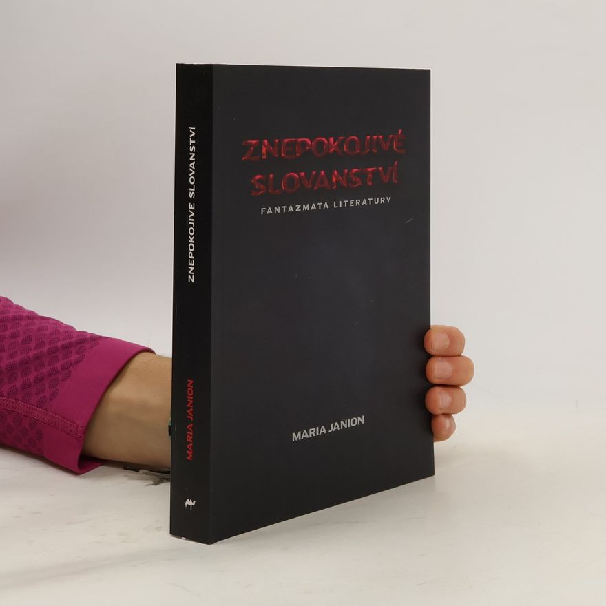 Maria Janion Znepokojivé slovanství: fantazmata literatury