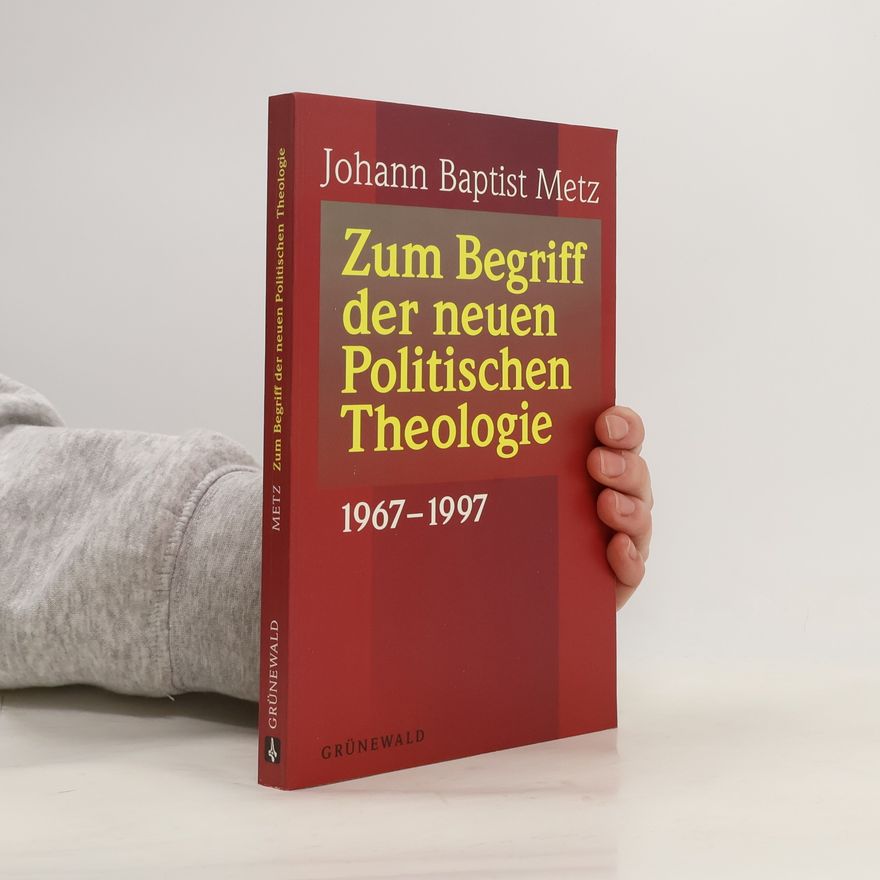 Baptist Johann Metz Zum Begriff der neuen politischen Theologie