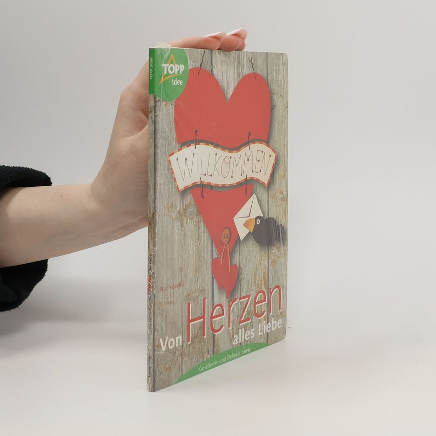 Pia Pedevilla Von Herzen alles Liebe. Geschenke und Dekorationen.
