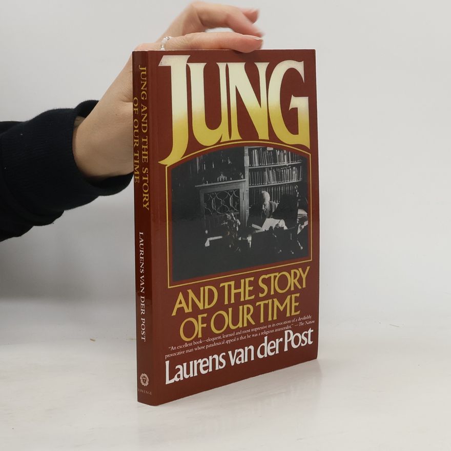 Laurens van der Post Jung and the Story of Our Time