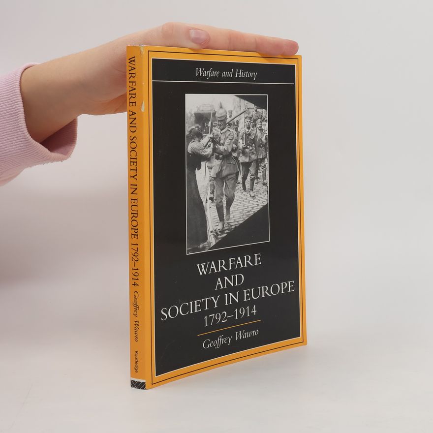 Geoffrey Wawro Warfare and Society in Europe, 1792-1914