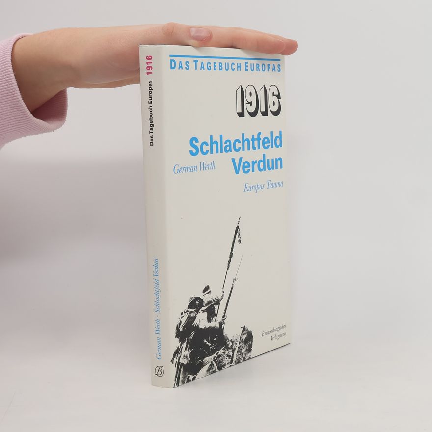 German Werth Das Tagebuch Europas: 1916, Schlachtfeld Verdun