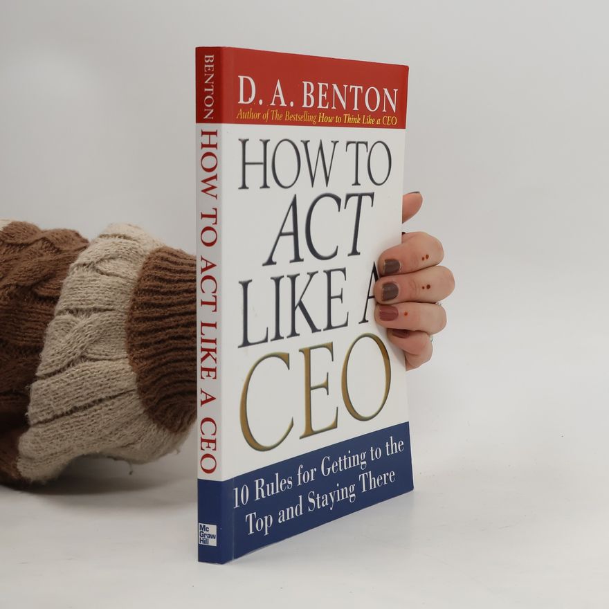 D. A. Benton How to Act Like a CEO