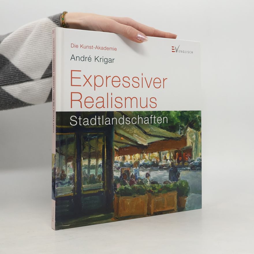 Andre Krigar Die Kunst-Akademie: Expressiver Realismus