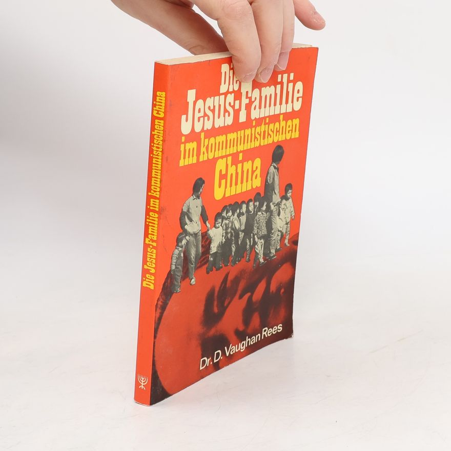 Michael Vaughan Rees Die "Jesus-Familie" im kommunistischen China