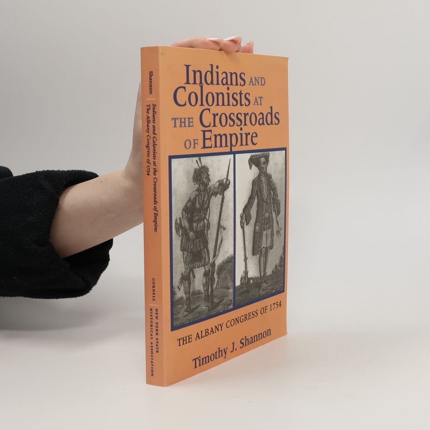 Timothy J. Shannon Indians and Colonists at the Crossroads of Empire