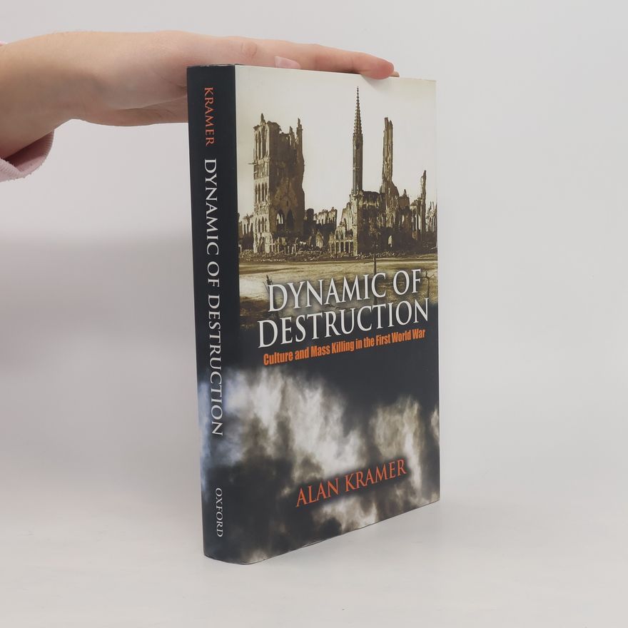 Alan Kramer The Making of the Modern World: Dynamic of Destruction