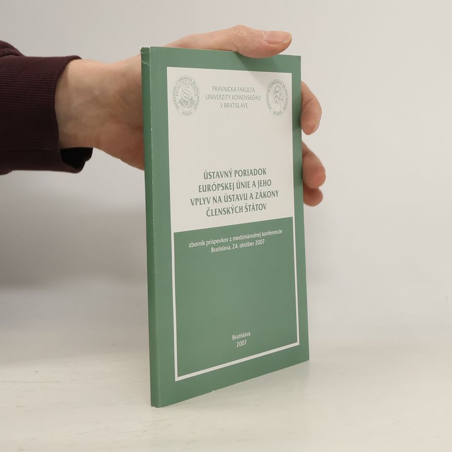 Kolektiv autorů Ústavný poriadok Európskej únie a jeho vplyv na ústavu a zákony členských štátov