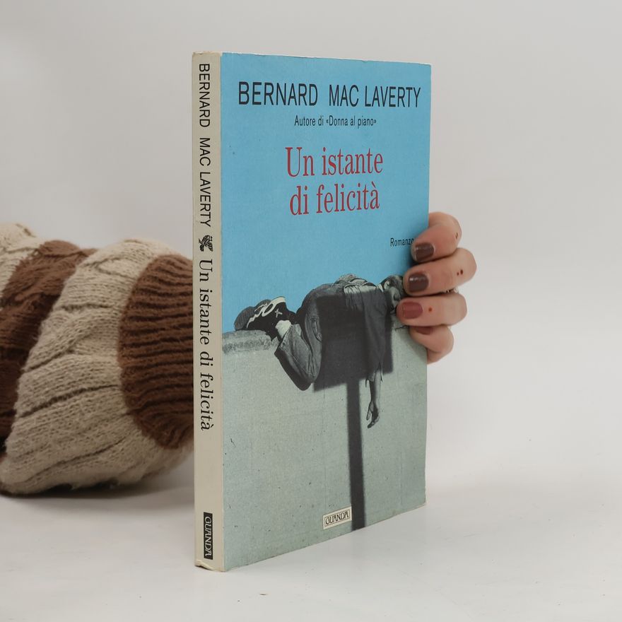 Bernard MacLaverty Narratori della Fenice: Un istante di felicità