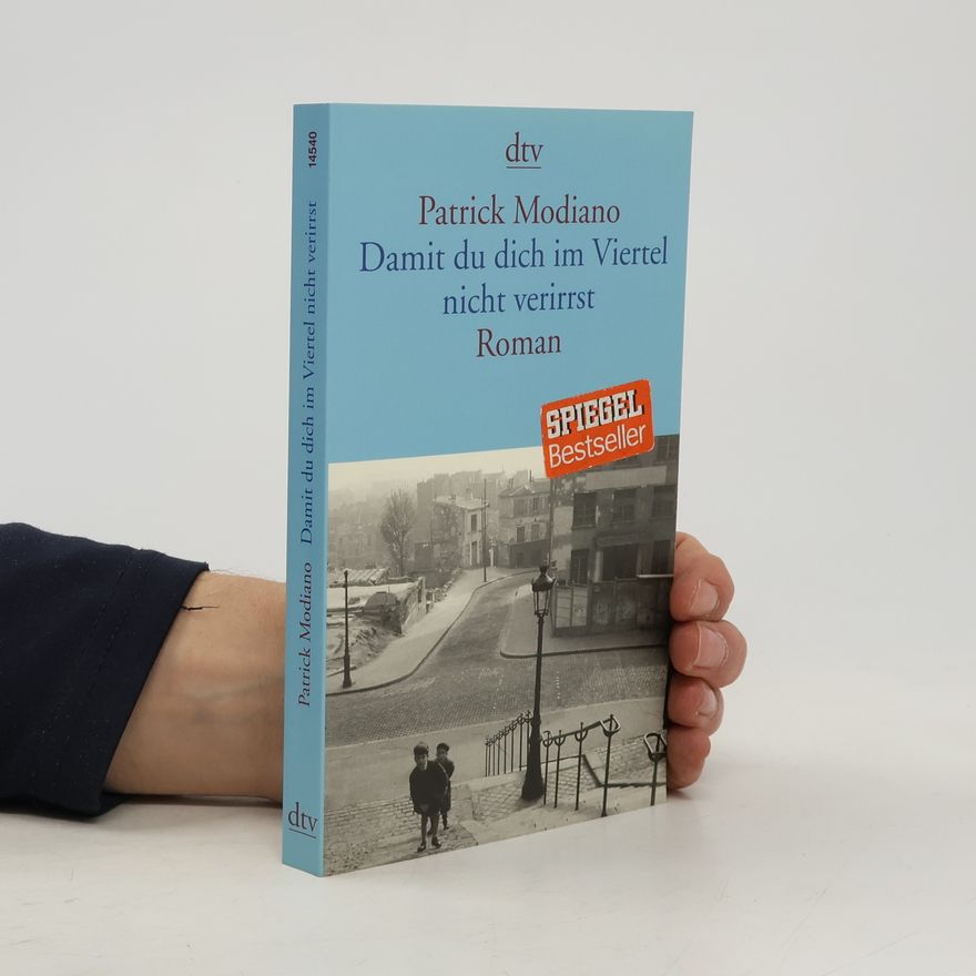 Patrick Modiano Damit du dich im Viertel nicht verirrst