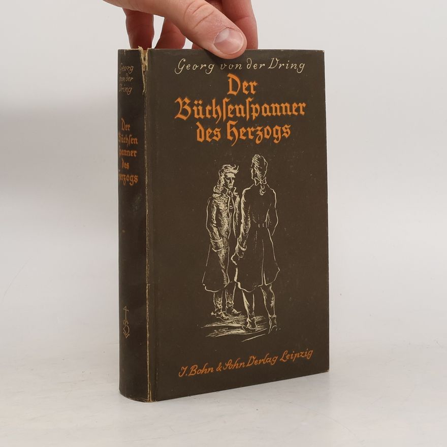 Georg von der Vring Der Büchsenspanner des Herzogs