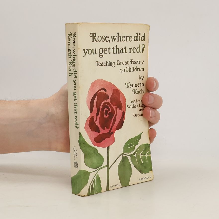 Kenneth Koch Rose, Where Did You Get That Red?
