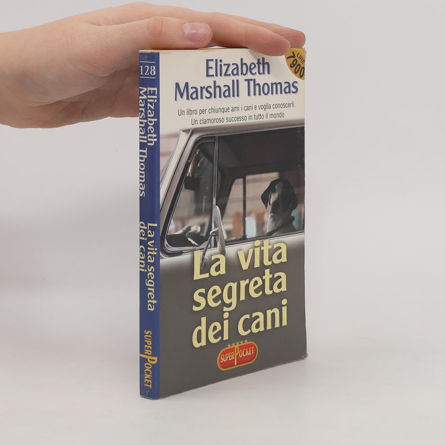 Elizabeth Marshall Thomas Super Pocket - 128: La vita segreta dei cani