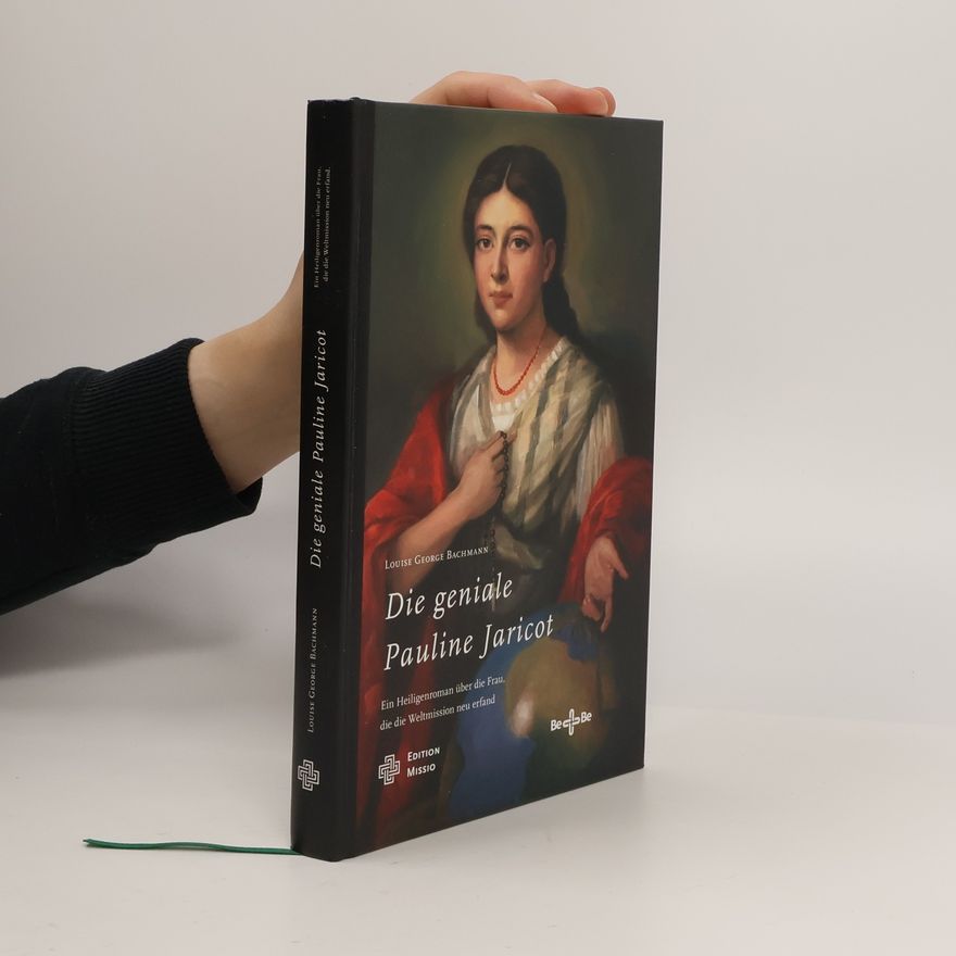 Louise George Bachmannová Die geniale Pauline Jaricot