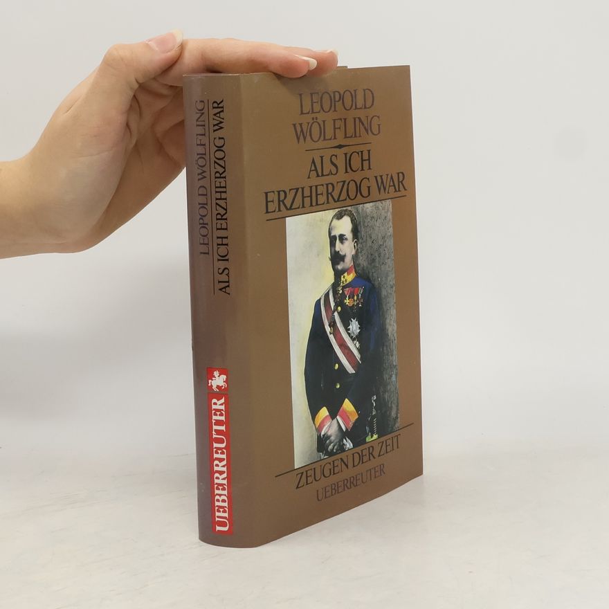Leopold Wölfling Als ich Erzherzog war