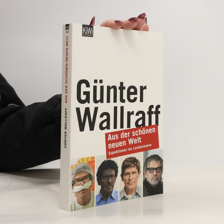 Günter Wallraff Aus der schönen neuen Welt