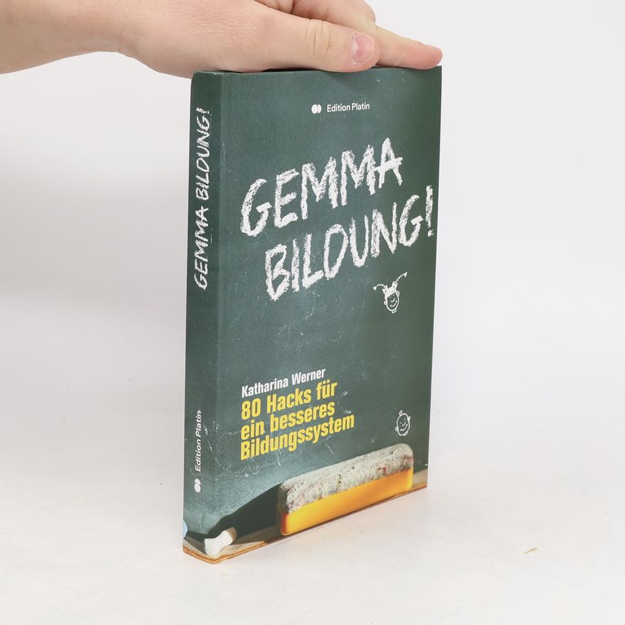Katharina Werner Gemma Bildung. 50 Hacks für ein besseres Bildungsystem