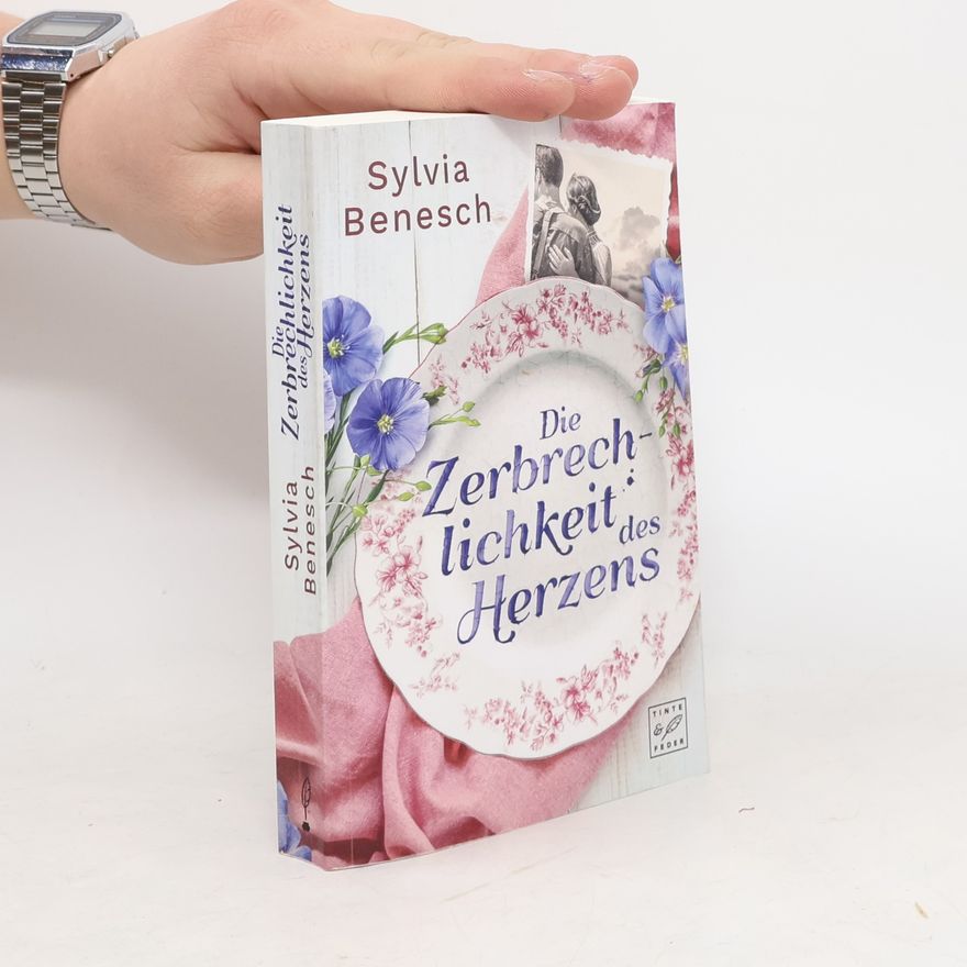 Sylvia Benesch Die Zerbrechlichkeit des Herzens