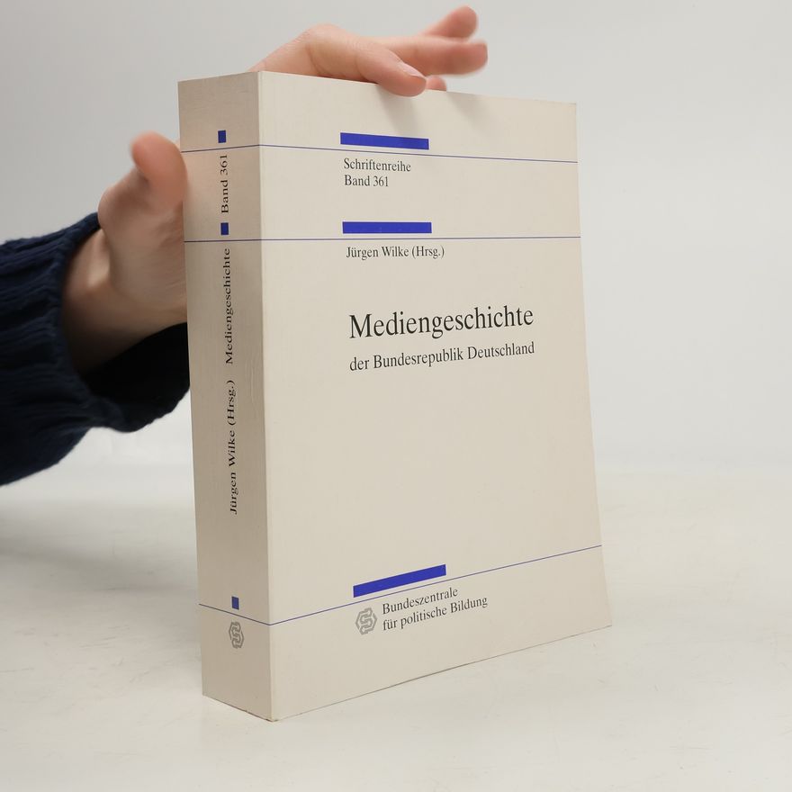 Jürgen Wilke Mediengeschichte der Bundesrepublik Deutschland