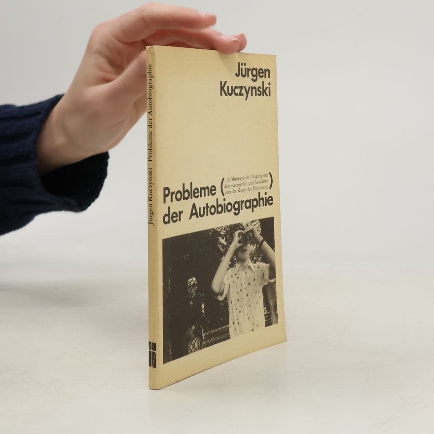 Jürgen Kuczynski Probleme der Autobiographie