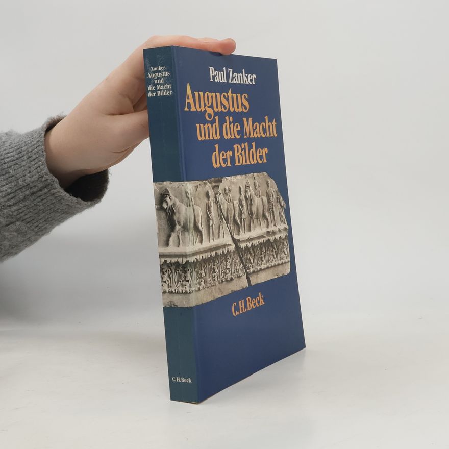 Paul Zanker Augustus und die Macht der Bilder
