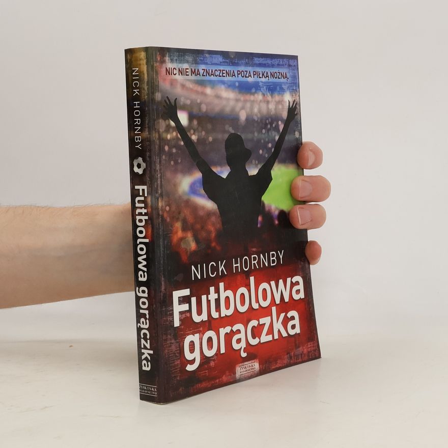 Nick Hornby Futbolowa gorączka