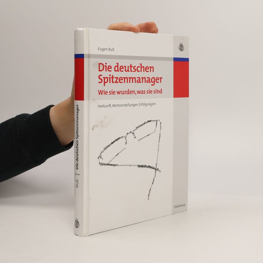 Eugen Buß Die deutschen Spitzenmanager - wie sie wurden, was sie sind