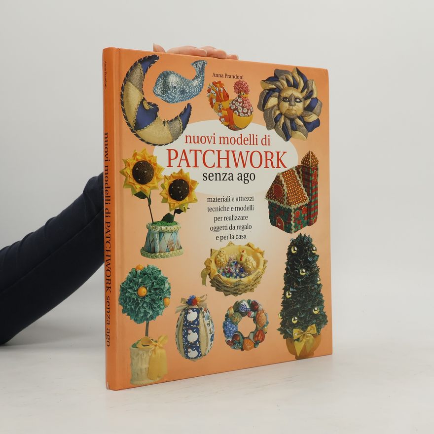 Anna Prandoni Nuovi modelli di patchwork senza ago