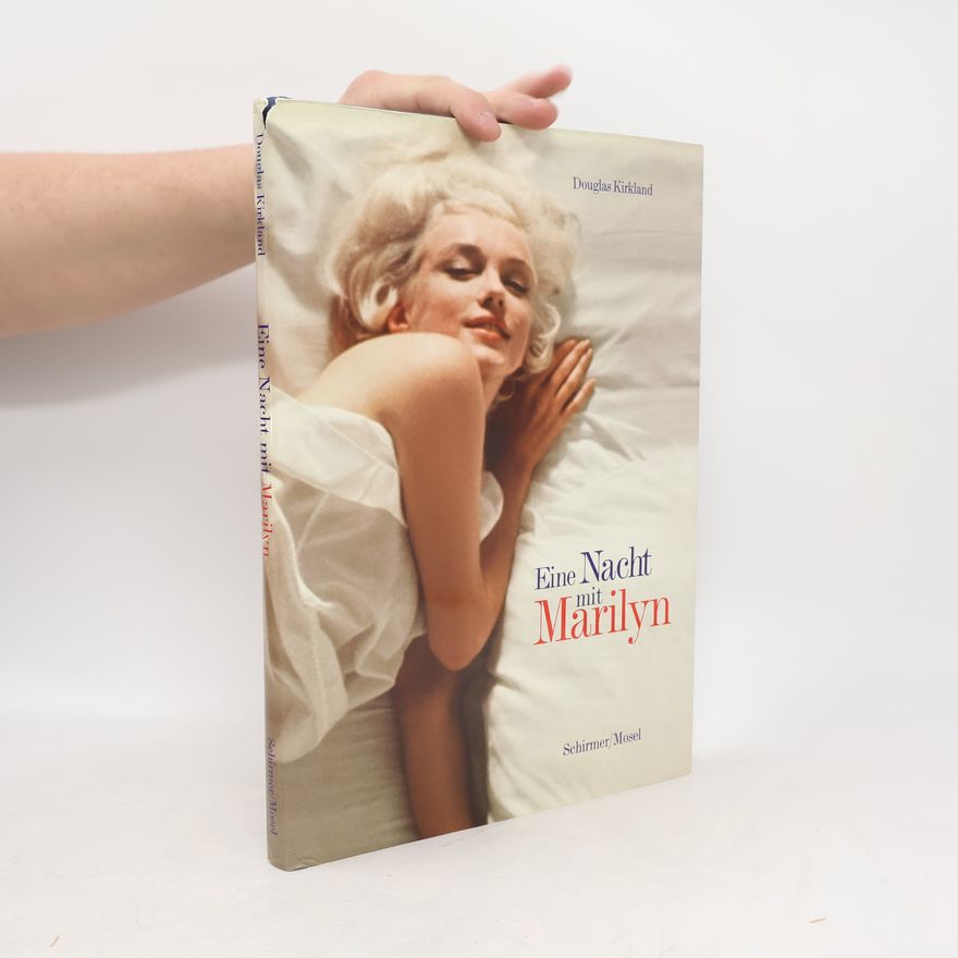 Douglas Kirkland Eine Nacht mit Marilyn