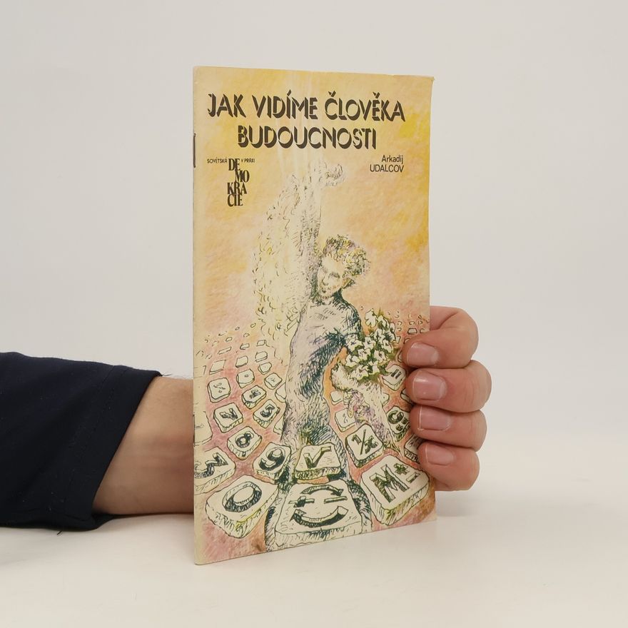 Arkadij Udalcov Jak vidíme člověka budoucnosti