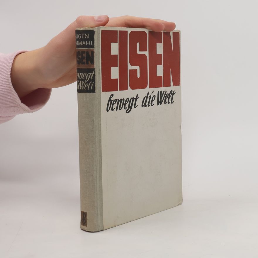 Eugen Schmahl Eisen bewegt die welt
