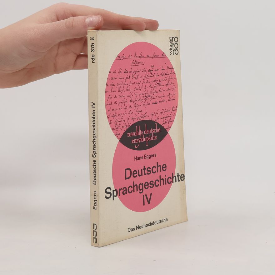 Hans Eggers Deutsche Sprachgeschichte. [Band] IV, Das Neuhochdeutsche