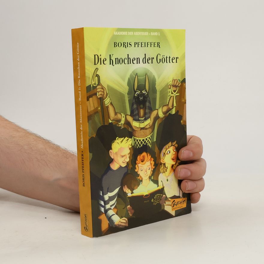 Boris Pfeiffer Akademie der Abenteuer - Band 1 - Die Knochen der Götter