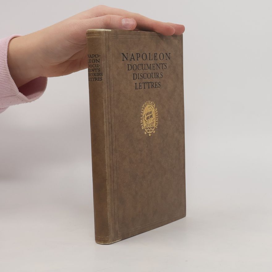 Autorenkollektiv Napoleon: Documents, Discours, Lettres