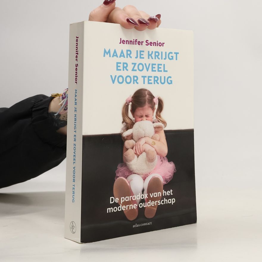 Jennifer Senior Maar je krijgt er zoveel voor terug