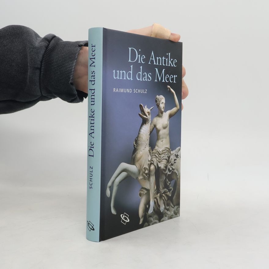 Raimund Schulz Die Antike und das Meer